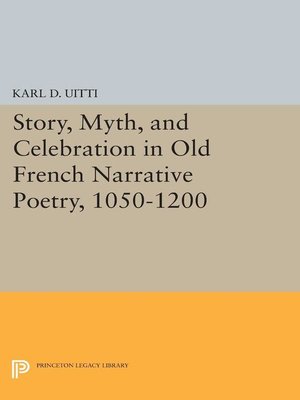 cover image of Story, Myth, and Celebration in Old French Narrative Poetry, 1050-1200